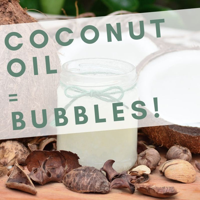 Coconut Oil Equals Bubbles